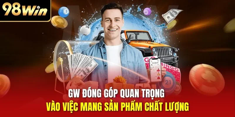 GW đóng góp quan trọng vào việc mang sản phẩm chất lượng