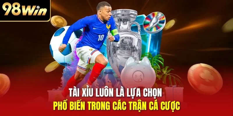 Tài Xỉu luôn là lựa chọn phổ biến trong các trận cá cược